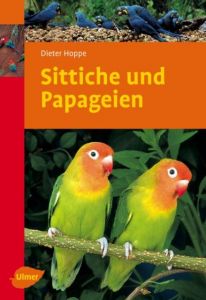 Sittiche und Papageien Hoppe, Dieter 9783800155668