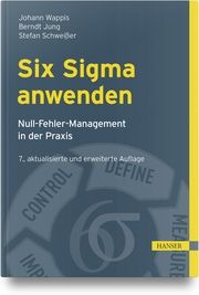 Six Sigma anwenden Wappis, Johann/Jung, Berndt/Schweißer, Stefan 9783446476745