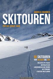 Skitouren für das ganze Jahr Brunner, Andreas 9783956111747