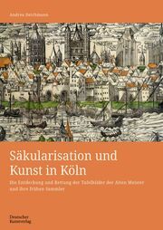 Säkularisation und Kunst in Köln Deichmann, Andrea 9783422801127