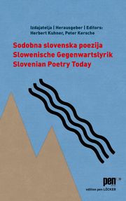 Slowenische Gegenwartslyrik/Sodobna slovenska poezija/Slovenian Poetry Today Herbert Kuhner/Peter Kersche 9783990981696