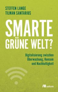 Smarte grüne Welt? Santarius, Tilman/Lange, Steffen 9783962380205