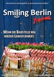 Smiling Berlin Memes - Das Berliner Lebensgefühl in kommentierten lustigen Bildern Walter, Lasse 9783946488088