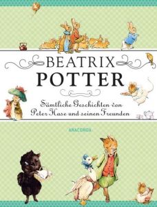 Sämtliche Geschichten von Peter Hase und seinen Freunden Potter, Beatrix 9783730602843