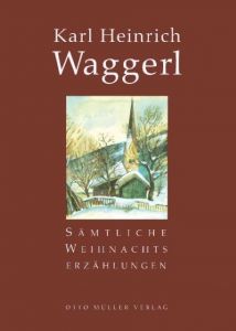 Sämtliche Weihnachtserzählungen Waggerl, Karl Heinrich 9783701311682