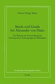 Sünde und Gnade bei Alexander von Hales Weber, Hubert Ph 9783702225414