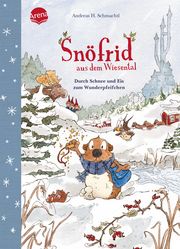 Snöfrid aus dem Wiesental - Durch Schnee und Eis zum Wunderpfeifchen Schmachtl, Andreas H 9783401717845
