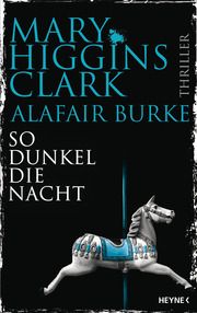So dunkel die Nacht Higgins Clark, Mary/Burke, Alafair 9783453274228