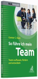 So führe ich mein Team Kunz, Gunnar C 9783406684180