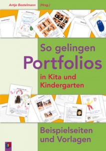 So gelingen Portfolios in Kita und Kindergarten Antje Bostelmann 9783834603227