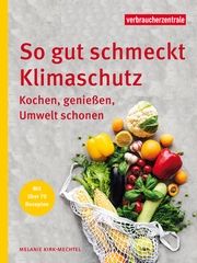 So gut schmeckt Klimaschutz Kirk-Mechtel, Melanie 9783863361778