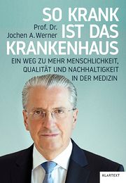 So krank ist das Krankenhaus Werner, Jochen A (Prof. Dr.) 9783837525298
