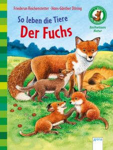 So leben die Tiere - Der Fuchs Reichenstetter, Friederun 9783401709499
