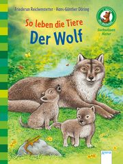 So leben die Tiere - Der Wolf Reichenstetter, Friederun 9783401713489