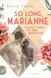 So long, Marianne - Leonard Cohen und seine große Liebe Frank, Sylvia 9783746639567