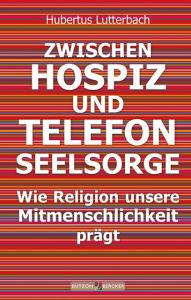 So prägt Religion unsere Mitmenschlichkeit Lutterbach, Hubertus 9783766622853