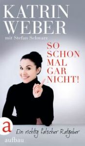 So schon mal gar nicht! Weber, Katrin/Schwarz, Stefan 9783351038625