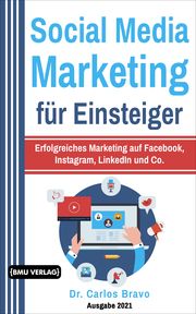 Social Media Marketing für Einsteiger Bravo, Carlos (Dr.) 9783966450850