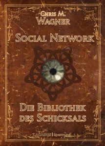 Social Network. Die Bibliothek des Schicksals Wagner, Chris M 9783862820153