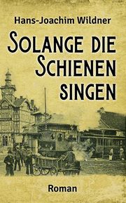 Solange die Schienen singen Wildner, Hans-Joachim 9783969010679