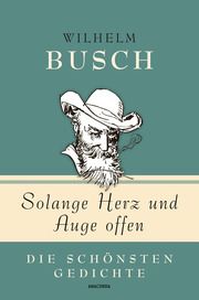 Solange Herz und Auge offen - Die schönsten Gedichte Busch, Wilhelm 9783730605844