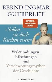 'Sollen sie doch Kuchen essen' Gutberlet, Bernd Ingmar 9783958904989