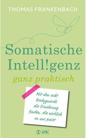 Somatische Intelligenz ganz praktisch Frankenbach, Thomas 9783867312806
