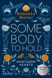 Somebody to Hold - Northern-Hearts-Reihe 2 (Fortsetzung des Dein SPIEGEL-Bestsellers - Limitierte Auflage mit Farbschnitt) Weiler, Rebekka 9783473586554