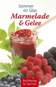 Sommer im Glas: Marmelade & Gelee Ruff, Carola 9783897982819