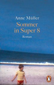 Sommer in Super 8 Müller, Anne 9783328106005