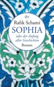 Sophia oder der Anfang aller Geschichten Schami, Rafik 9783423146012