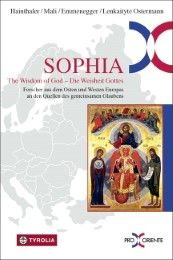 Sophia. The Wisdom of God - die Weisheit Gottes. Theresia Hainthaler (Prof. Dr. theol.)/Franz Mali/Gregor Emmenegger (D 9783702235789