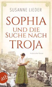 Sophia und die Suche nach Troja Lieder, Susanne 9783746639376