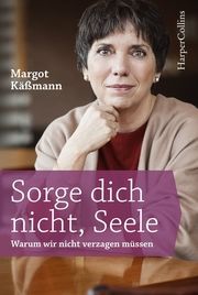 Sorge dich nicht, Seele Käßmann, Margot 9783959673167