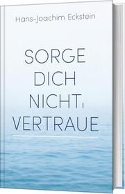 Sorge dich nicht, vertraue! Eckstein, Hans-Joachim 9783775161282