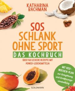 SOS Schlank ohne Sport - Das Kochbuch Bachman, Katharina 9783442221455