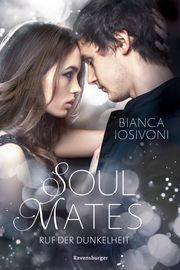 Soul Mates, Band 2: Ruf der Dunkelheit (Unvergessliche Romantasy von SPIEGEL-Bestsellerautorin Bianca Iosivoni) Iosivoni, Bianca 9783473585205