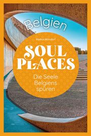 Soul Places Belgien - Die Seele Belgiens spüren Mörsdorf, Markus 9783831738632