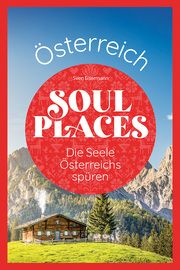 Soul Places Österreich - Die Seele Österreichs spüren Eisermann, Sven 9783831738649