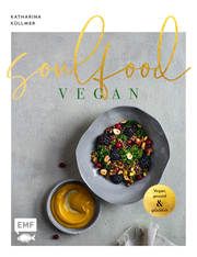 Soulfood - Vegan, gesund und glücklich Küllmer, Katharina 9783745906233