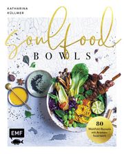 Soulfood Bowls - Über 70 Wohlfühl-Rezepte mit Aromenfeuerwerk Küllmer, Katharina 9783745900392