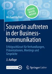 Souverän auftreten in der Businesskommunikation Oefner, Michael 9783658462529