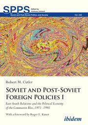 Soviet and Post-Soviet Foreign Policies I Cutler, Robert M 9783838216546