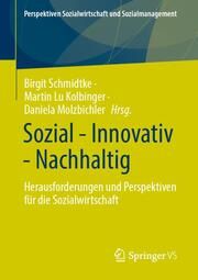Sozial - Innovativ - Nachhaltig Birgit Schmidtke/Martin Lu Kolbinger/Daniela Molzbichler 9783658428464