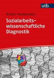 Sozialarbeitswissenschaftliche Diagnostik Richter-Mackenstein, Joseph (Prof. Dr. ) 9783825259617