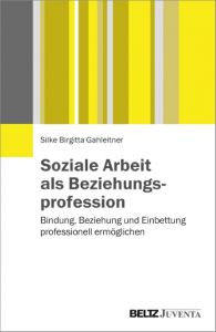 Soziale Arbeit als Beziehungsprofession Gahleitner, Silke Birgitta 9783779934776