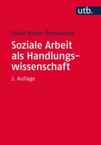 Soziale Arbeit als Handlungswissenschaft Staub-Bernasconi, Silvia (Prof. Dr.) 9783825247935