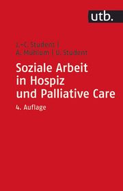 Soziale Arbeit in Hospiz und Palliative Care Student, Johann Ch (Prof. Dr.)/Mühlum, Albert (Prof. Dr.)/Student, Ute 9783825254841