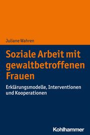 Soziale Arbeit mit gewaltbetroffenen Frauen Wahren, Juliane 9783170357372