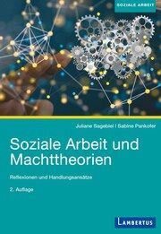 Soziale Arbeit und Machttheorien Sagebiel, Juliane/Pankofer, Sabine 9783784131504